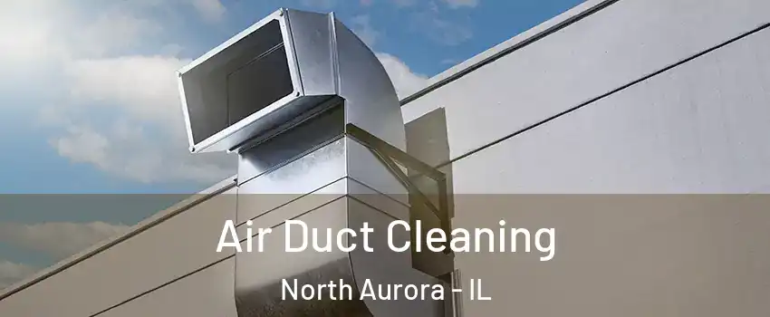  Air Duct Cleaning North Aurora - IL