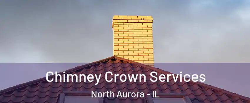  Chimney Crown Services North Aurora - IL