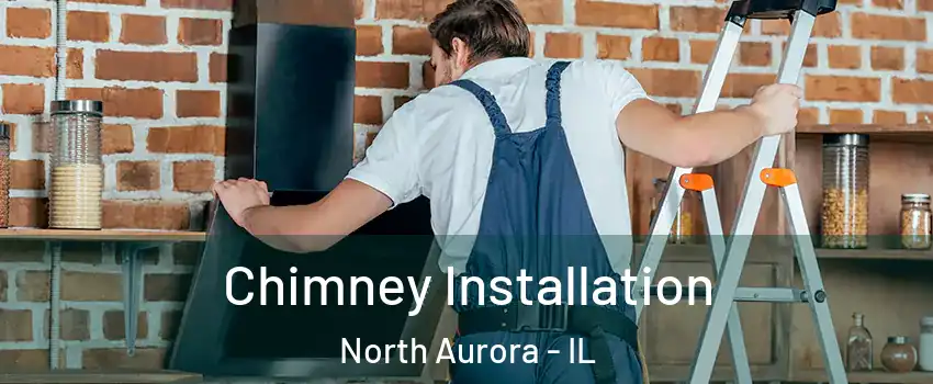  Chimney Installation North Aurora - IL