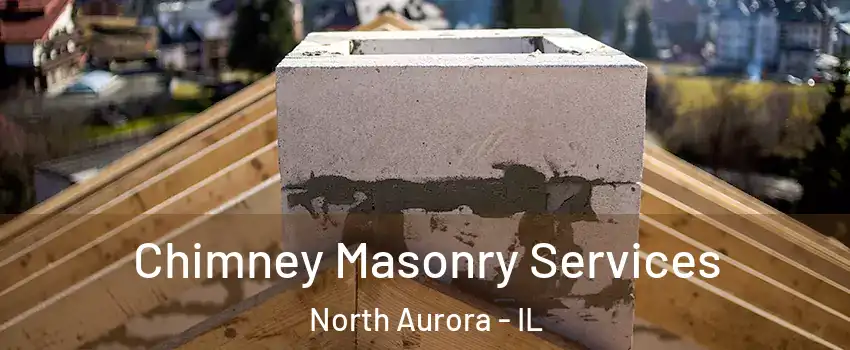  Chimney Masonry Services North Aurora - IL