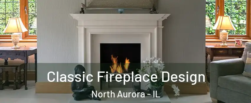  Classic Fireplace Design North Aurora - IL