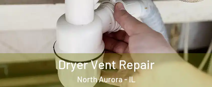  Dryer Vent Repair North Aurora - IL