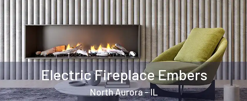  Electric Fireplace Embers North Aurora - IL