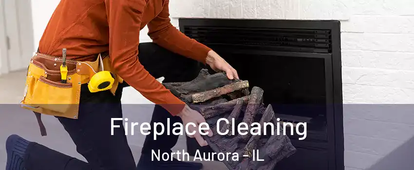 Fireplace Cleaning North Aurora - IL