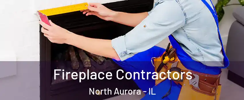  Fireplace Contractors North Aurora - IL