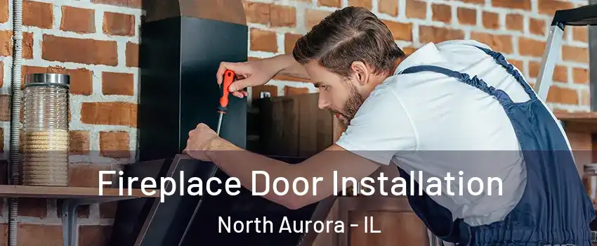  Fireplace Door Installation North Aurora - IL