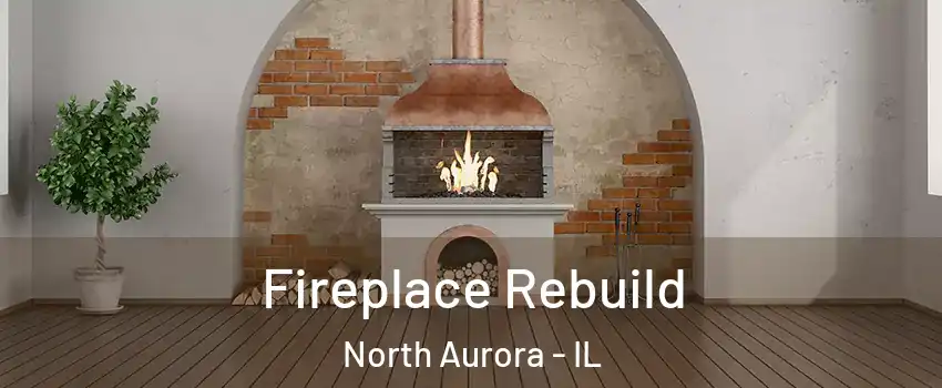  Fireplace Rebuild North Aurora - IL