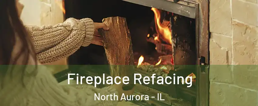  Fireplace Refacing North Aurora - IL