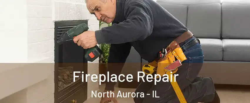  Fireplace Repair North Aurora - IL