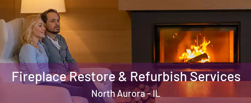  Fireplace Restore & Refurbish Services North Aurora - IL
