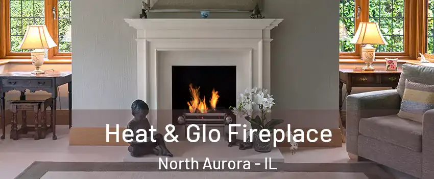  Heat & Glo Fireplace North Aurora - IL