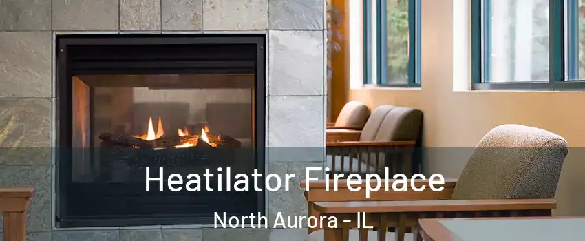  Heatilator Fireplace North Aurora - IL