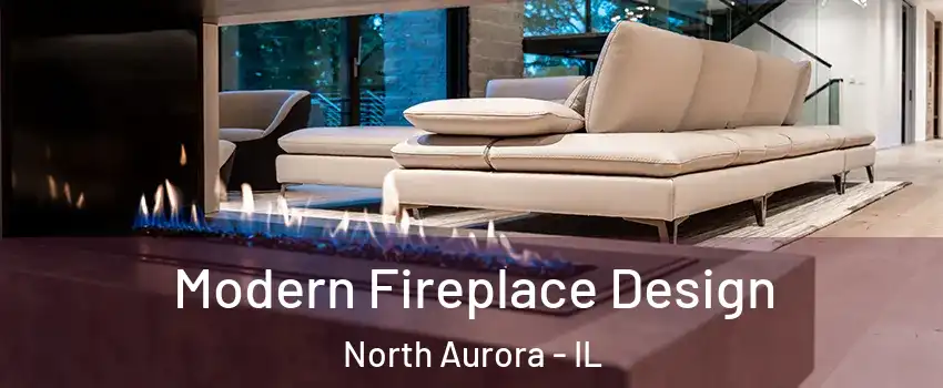  Modern Fireplace Design North Aurora - IL