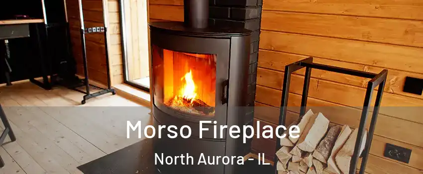  Morso Fireplace North Aurora - IL