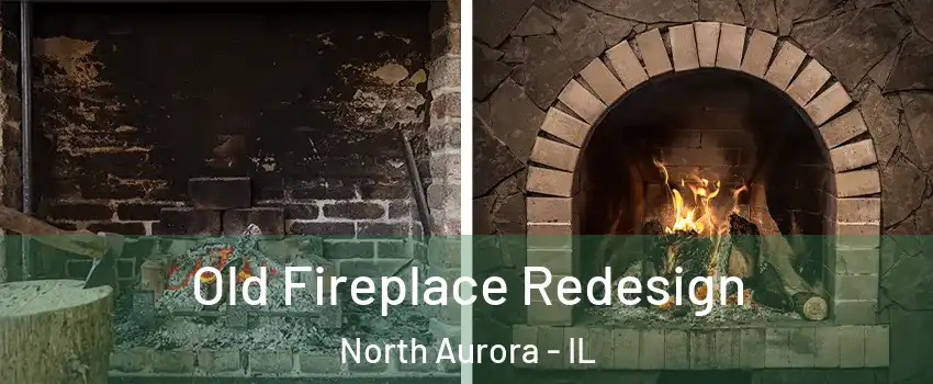  Old Fireplace Redesign North Aurora - IL