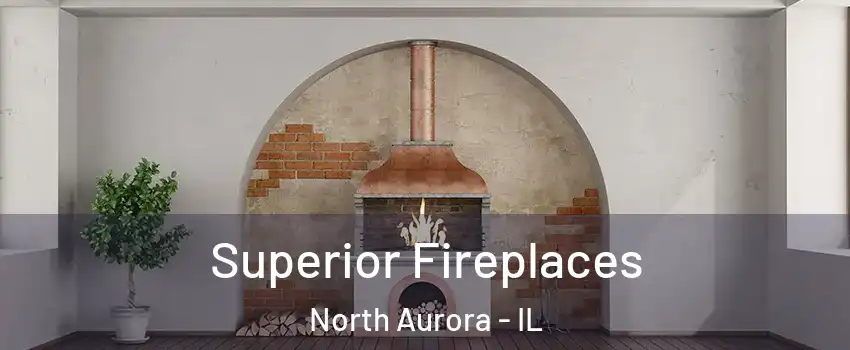 Superior Fireplaces North Aurora - IL