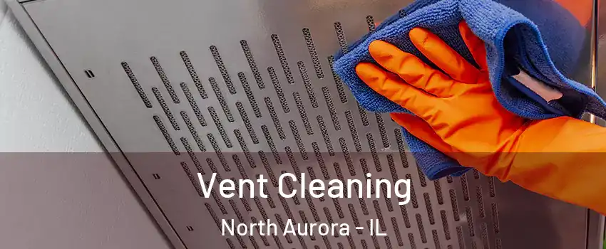  Vent Cleaning North Aurora - IL