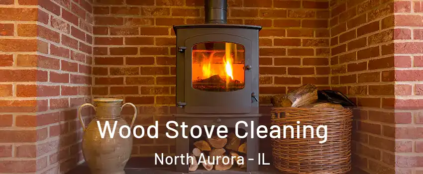  Wood Stove Cleaning North Aurora - IL